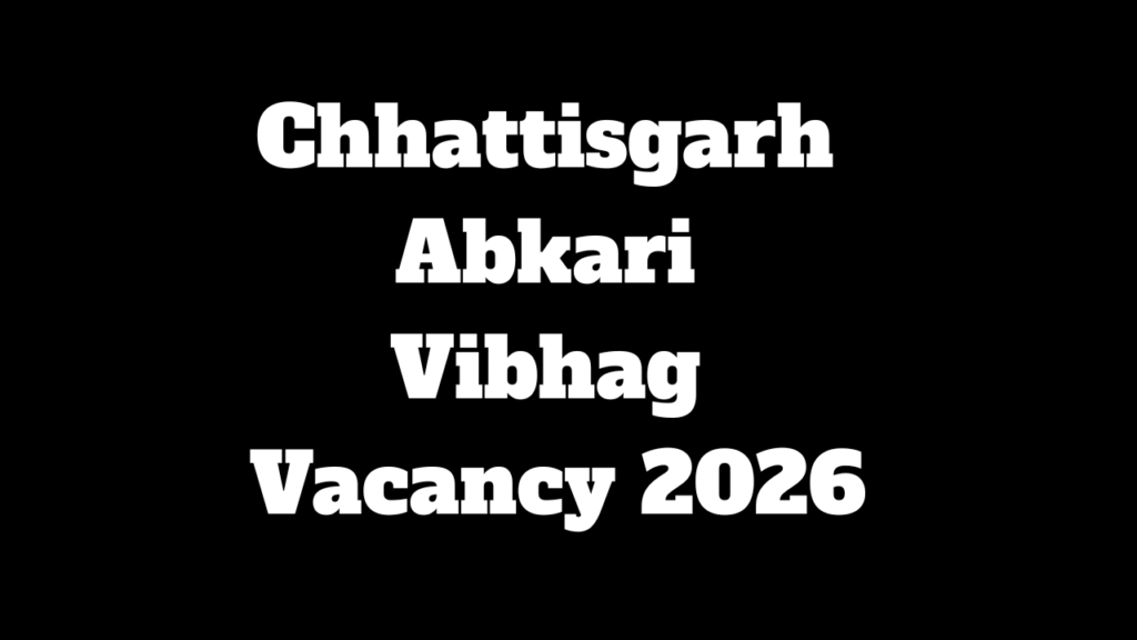 Chhattisgarh Abkari Vibhag Vacancy 2026